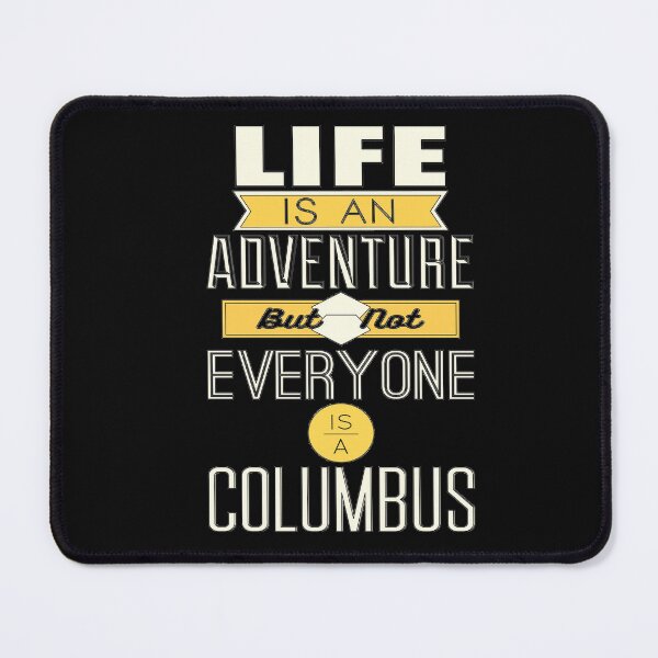 Item preview, Life Is An Adventure But Not Everyone Is Columbus designed and sold by Vicky021.