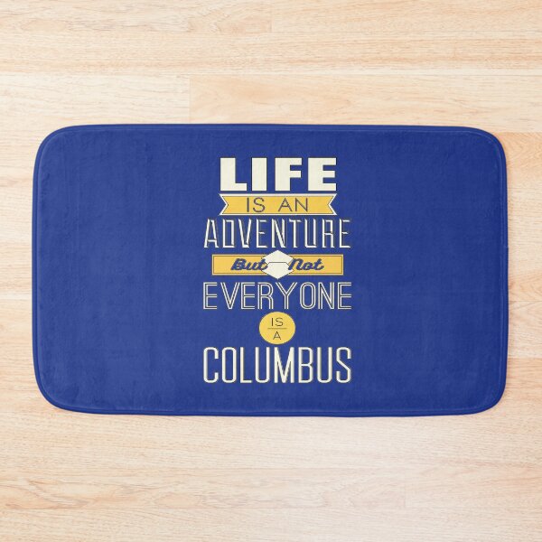 Item preview, Life Is An Adventure But Not Everyone Is Columbus designed and sold by Vicky021.