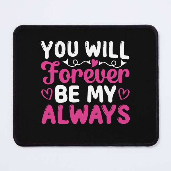 Item preview, You Will Forever Be My Always designed and sold by yubamann.