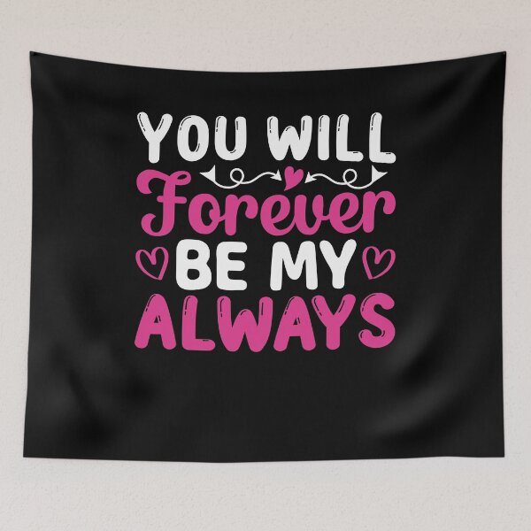Item preview, You Will Forever Be My Always designed and sold by yubamann.