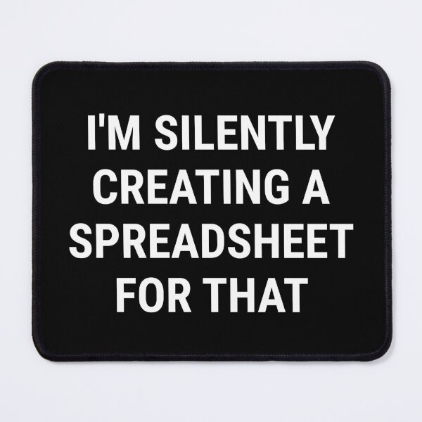 Item preview, I'm Silently Creating A Spreadsheet For That designed and sold by manishfzr1995.