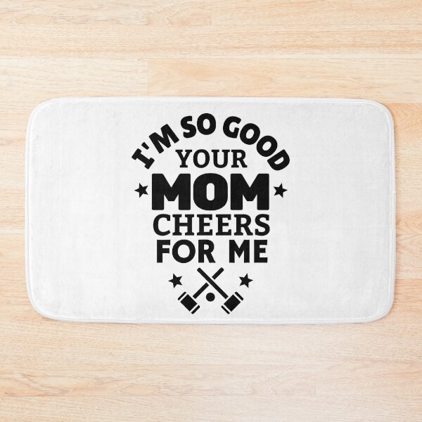Item preview, Croquet: I'm so good your mom cheers for me designed and sold by TheGreenGoat.