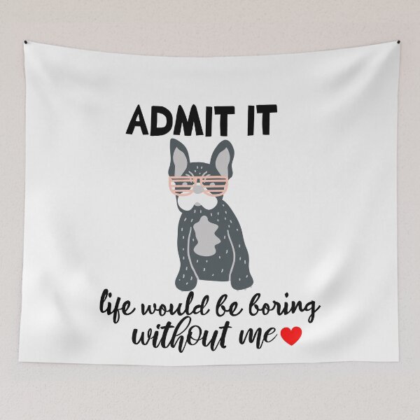 Item preview, admit it life would be boring without me ,gift for birthday with funny dog designed and sold by goodprints shop.