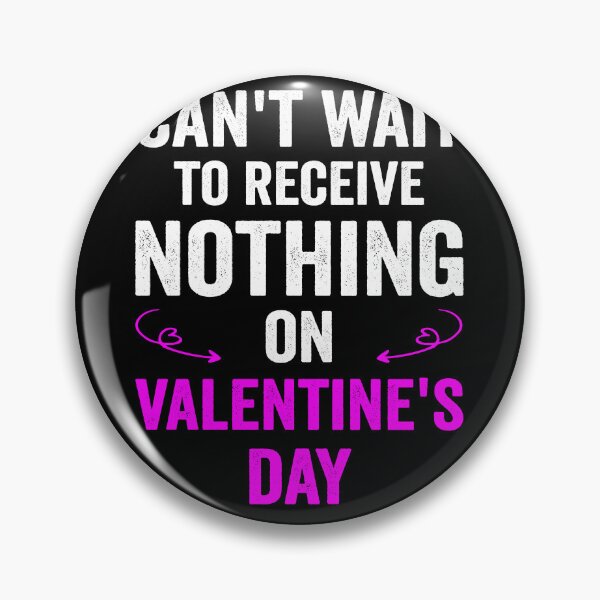 Item preview, Can't Wait To Receive Nothing On Valentine's Day designed and sold by NewDayDesigns.