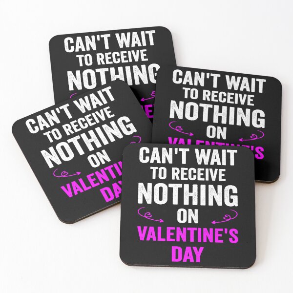 Item preview, Can't Wait To Receive Nothing On Valentine's Day designed and sold by NewDayDesigns.