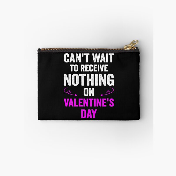 Item preview, Can't Wait To Receive Nothing On Valentine's Day designed and sold by NewDayDesigns.