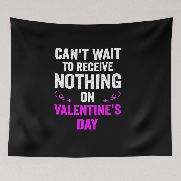 Item preview, Can't Wait To Receive Nothing On Valentine's Day designed and sold by NewDayDesigns.