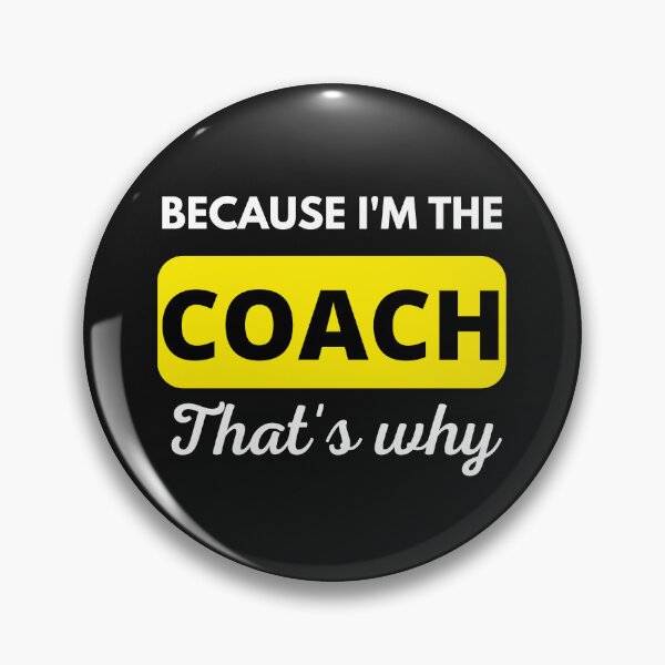 Item preview, Because I'm the coach That's why - Funny coach designed and sold by BhavyaBathla.