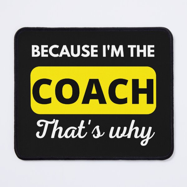 Item preview, Because I'm the coach That's why - Funny coach designed and sold by BhavyaBathla.