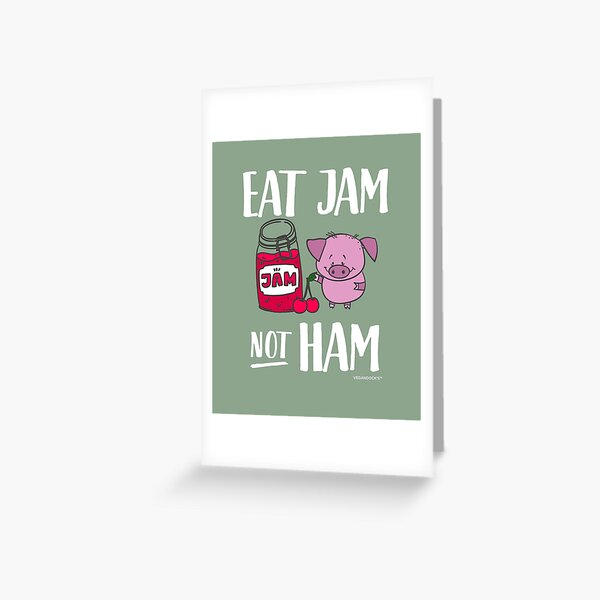 "Funny Vegan Pig "Eat Jam Not Ham"" Greeting Card by VEGANDOCK