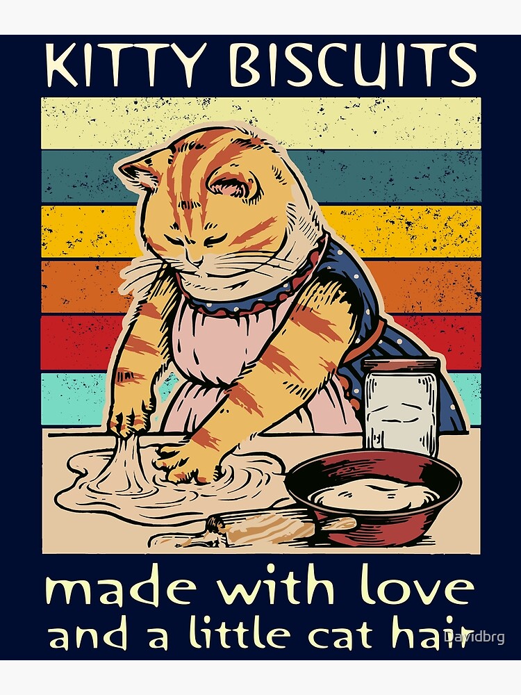 Kitty Biscuits Made With Love And A Little Cat Hair Funny Baking Cat Kitty lover Gift Poster for Sale by Davidbrg Redbubble