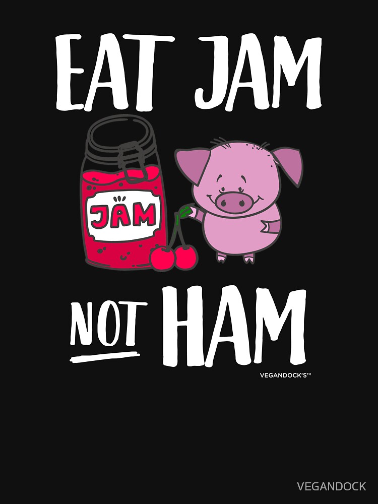 "Funny Vegan Pig "Eat Jam Not Ham"" Tshirt by VEGANDOCK Redbubble