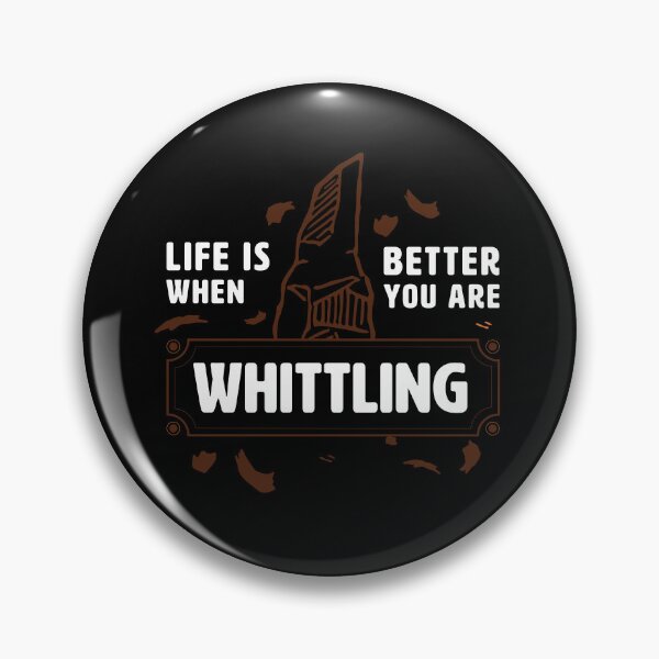 Item preview, Whittling & Carvin - life is better funny quote designed and sold by Nikkokikko.