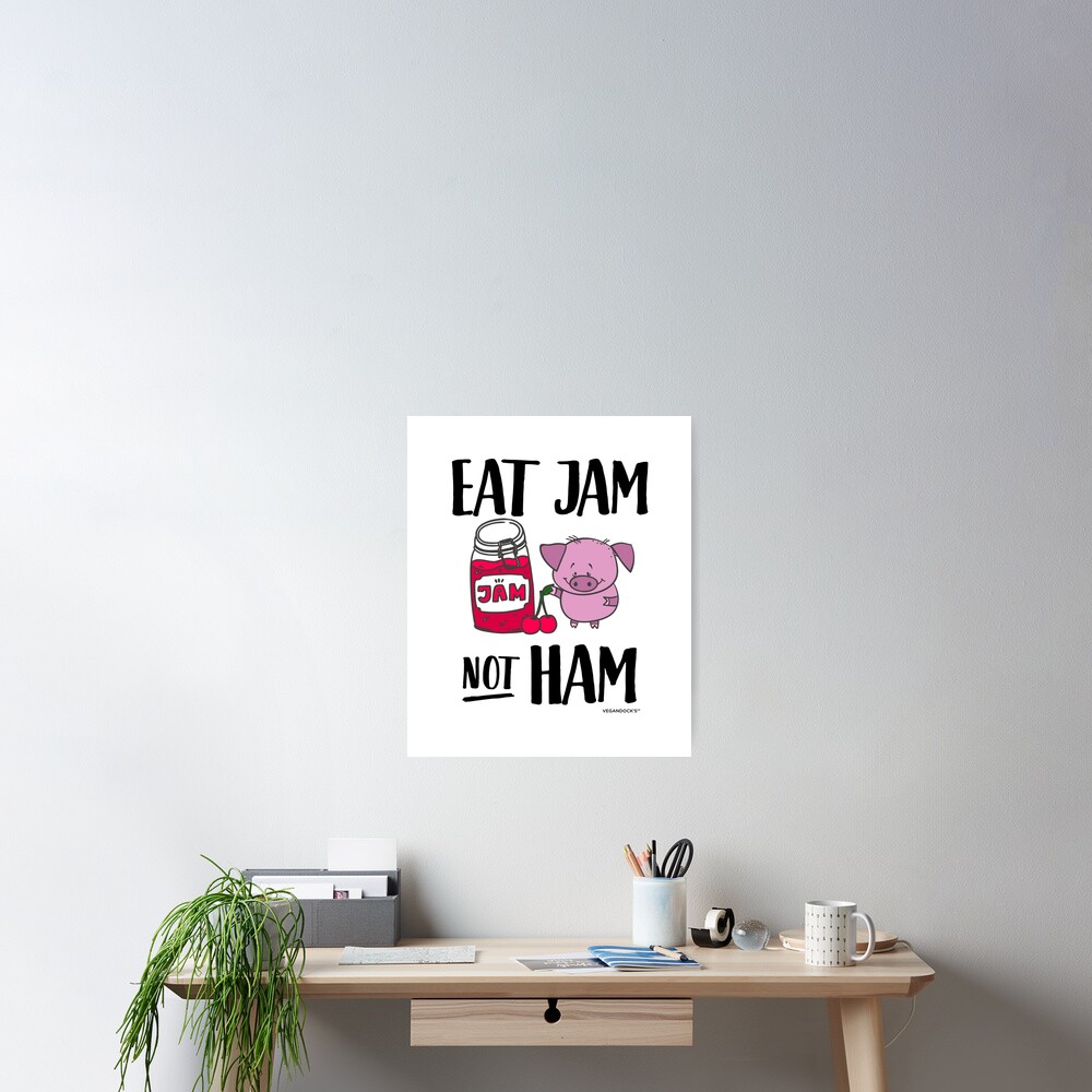 "Eat Jam not Ham Funny Gift for Vegans" Poster for Sale by VEGANDOCK