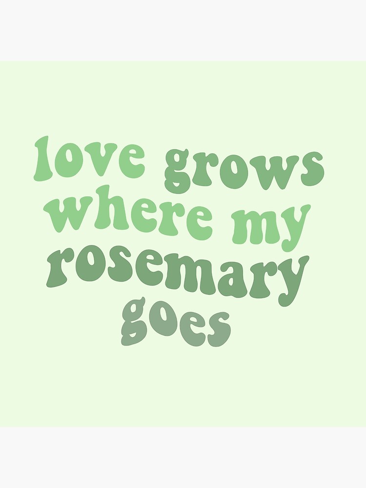 "love grows where my rosemary goes cute tiktok sound song green