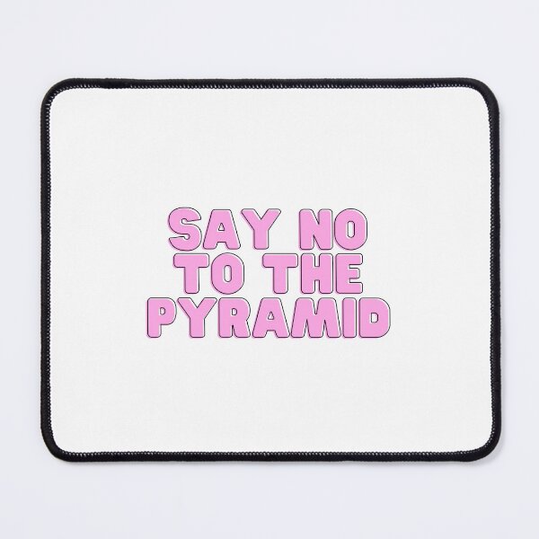 Item preview, Say No To The Pyramid Multi Level Marketing Scam Pyramid Scheme MLM Gift Funny Men Womens Arbonne Herbalife Monat  designed and sold by Talia  Jones.