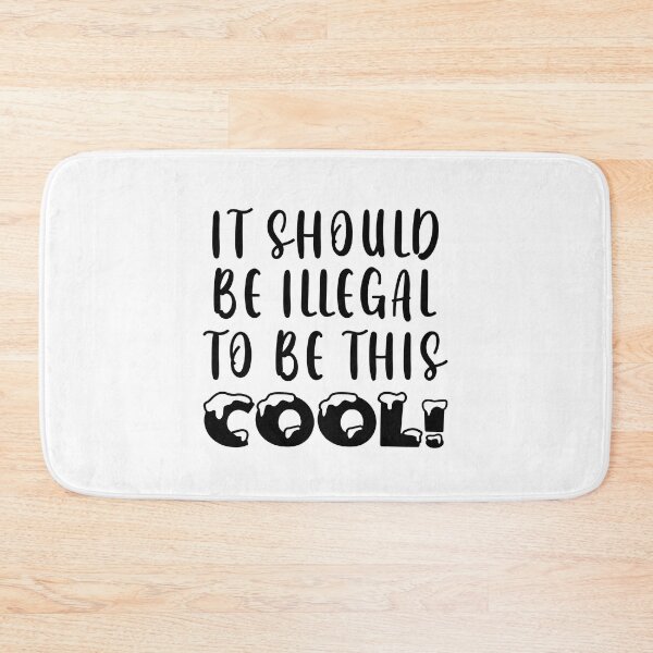 Item preview, It Should Be Illegal To Be This Cool designed and sold by SportyDogShop.