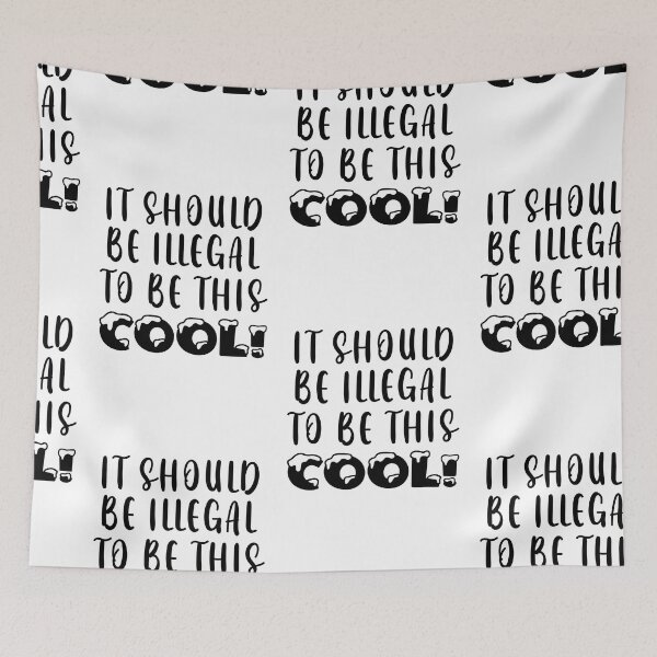 Item preview, It Should Be Illegal To Be This Cool designed and sold by SportyDogShop.