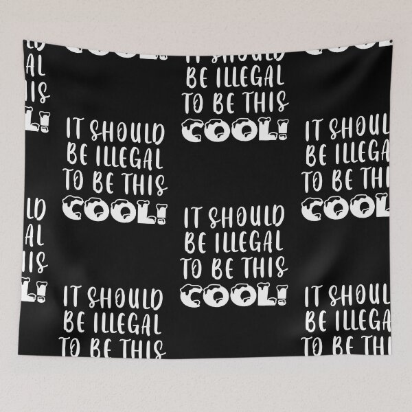 Item preview, It Should Be Illegal To Be This Cool designed and sold by SportyDogShop.