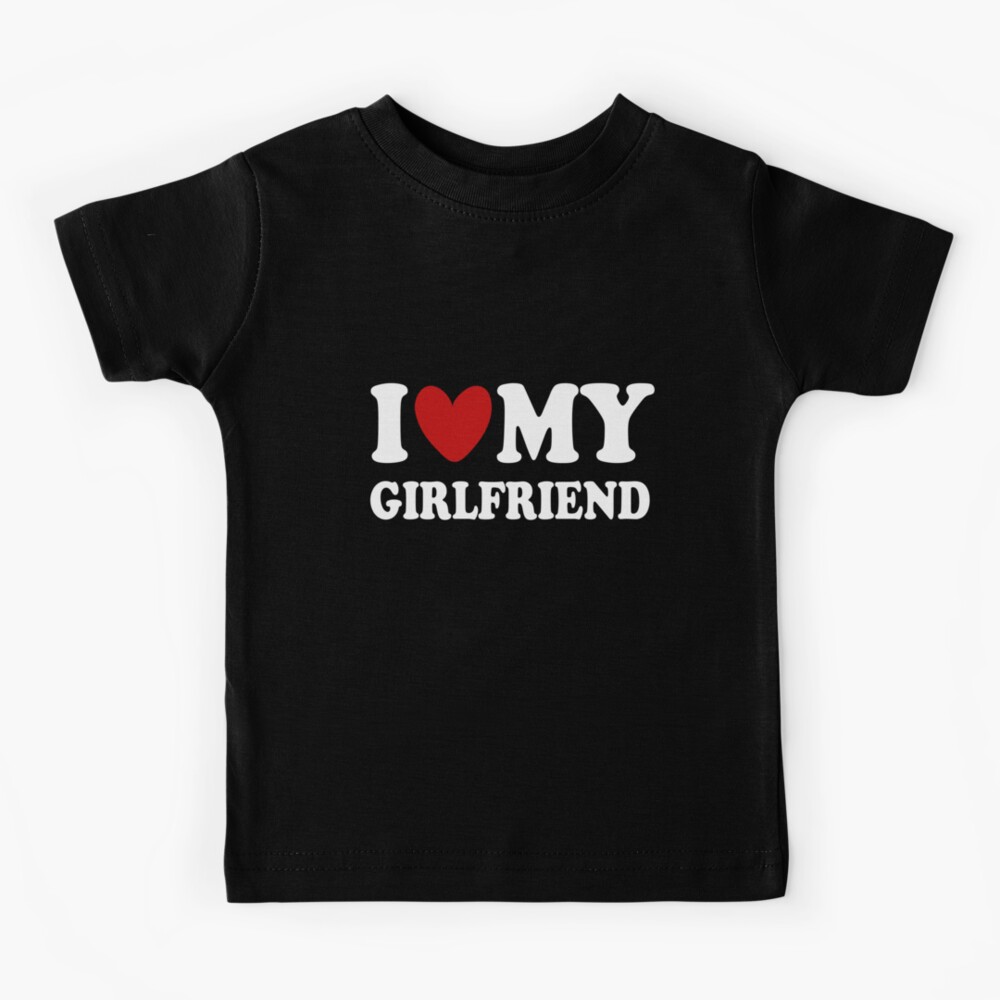 I Love My Girlfriend Shirt I Heart My Girlfriend Shirt GF T-Shirt