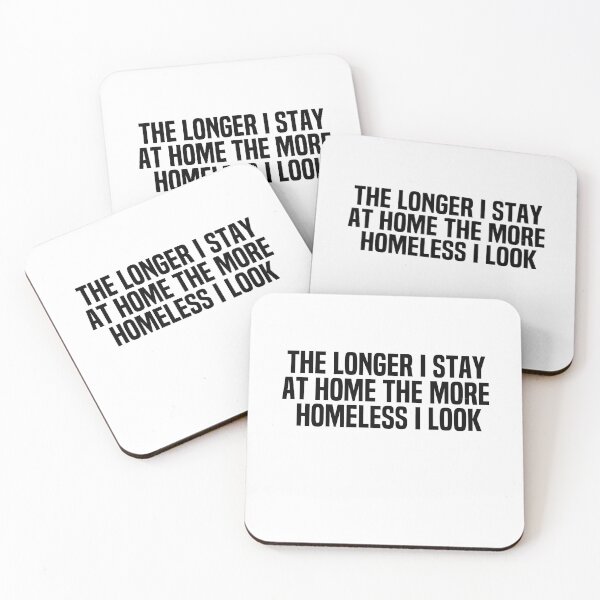 Item preview, The Longer I Stay At Home The More Homeless I Look designed and sold by melshirt-shop.