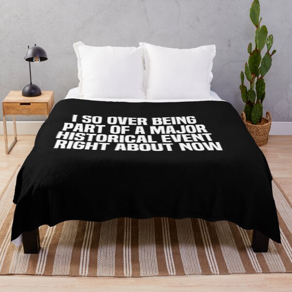 Item preview, I So Over Being Part Of A Major Historical Event Right About Now designed and sold by melshirt-shop.