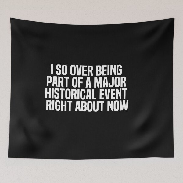 Item preview, I So Over Being Part Of A Major Historical Event Right About Now designed and sold by melshirt-shop.