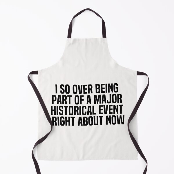 Item preview, I So Over Being Part Of A Major Historical Event Right About Now designed and sold by melshirt-shop.