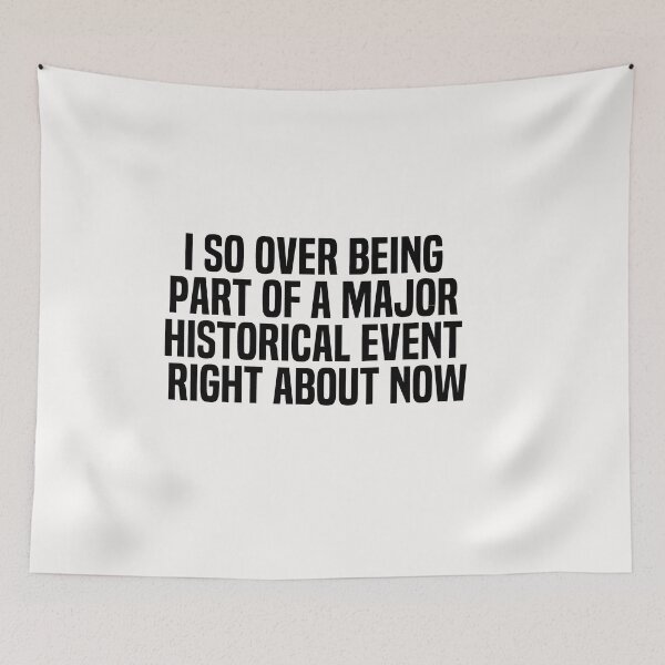 Item preview, I So Over Being Part Of A Major Historical Event Right About Now designed and sold by melshirt-shop.