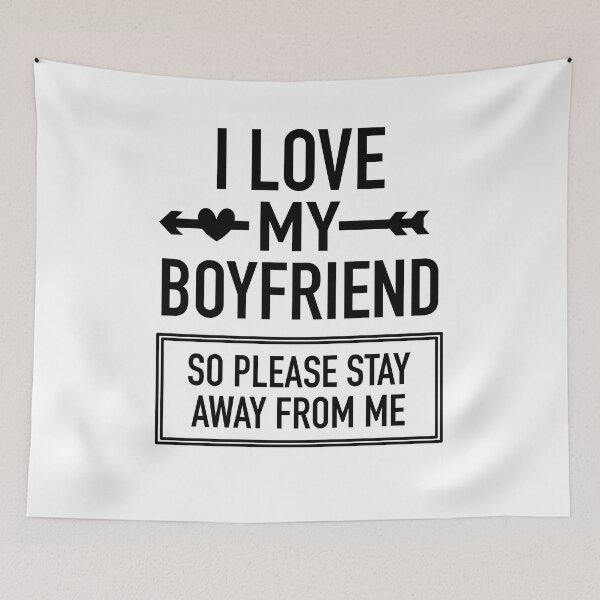 Item preview, I Love My Boyfriend So Please Stay Away From Me Funny Valentines Day Quote  designed and sold by JooArtPrints  ★★★★★.