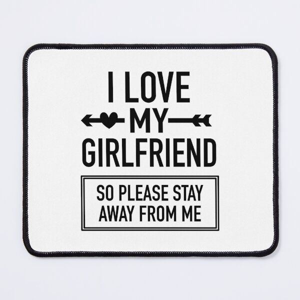 Item preview, I Love My Girlfriend So Please Stay Away From Me Gift For Valentine Lovers designed and sold by JooArtPrints ★★★★★.