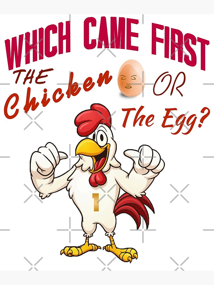 "Which Came First- The Chicken Or The Egg?" Poster By Onymshop | Redbubble