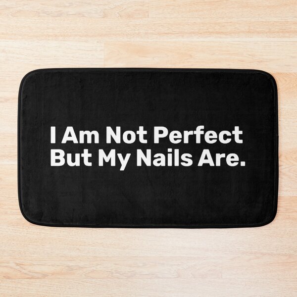 Item preview, I Am Not Perfect But My Nails Are designed and sold by BopleDesigns.