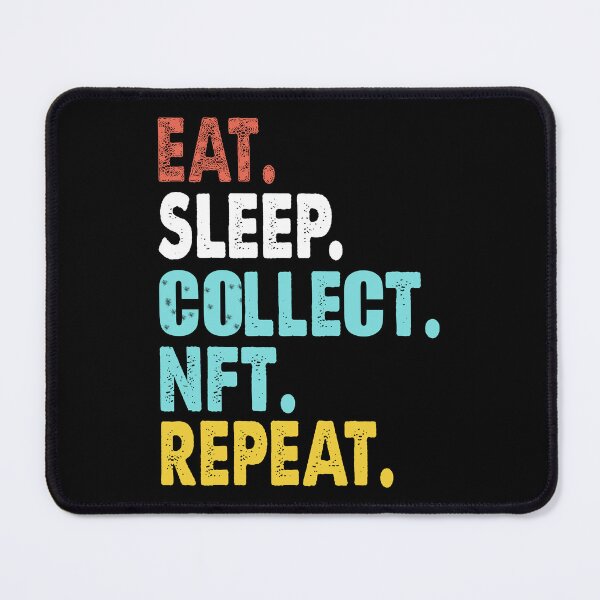 Item preview, Best Design Ever Eat Sleep Collect Nft Repeat designed and sold by UOVE.