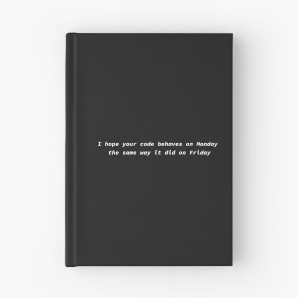 Item preview, I hope your code behaves on Monday the same way it did on Friday designed and sold by yoshra.