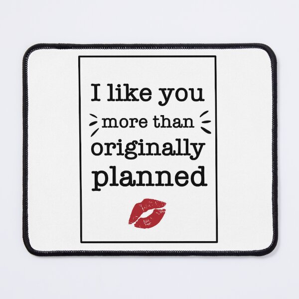 Item preview, I Like You More Than Originally Planned Funny Gift For Valentine Lovers designed and sold by JooArtPrints ★★★★★.
