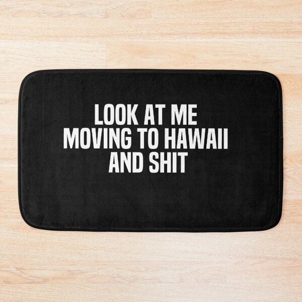 Aperçu de l'œuvre Regarde-moi déménager à Hawaï et merde créée et vendue par melshirt-shop.