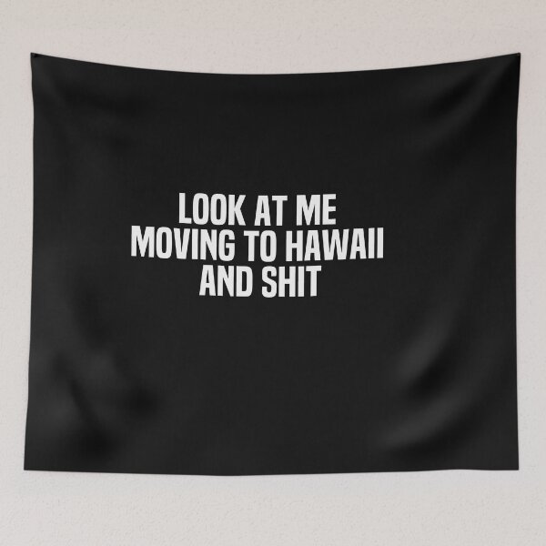 Aperçu de l'œuvre Regarde-moi déménager à Hawaï et merde créée et vendue par melshirt-shop.