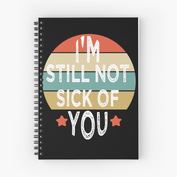 Item preview, I'M STILL NOT SICK OF YOU - Funny Valentine's Day design for wife and husband  designed and sold by OMCreative.