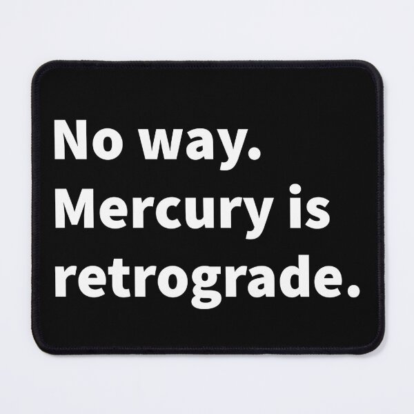 Item preview, Funny and sarcastic Mercury retrograde themed bold white text design on a T-shirt, sticker, and more. designed and sold by PlainCrankyT.