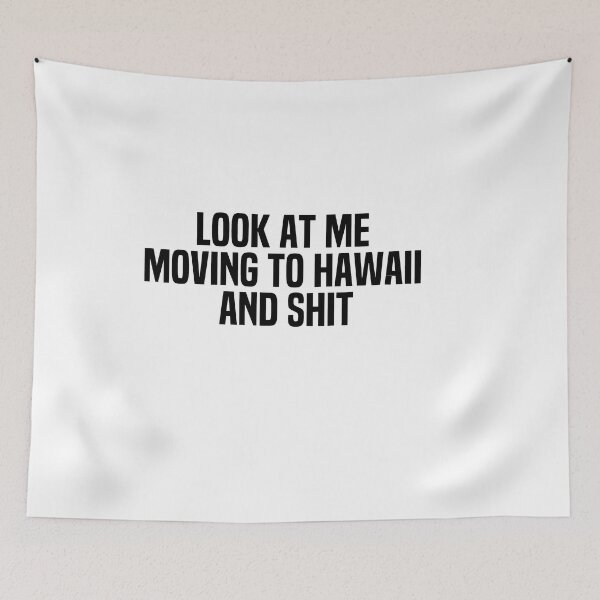Aperçu de l'œuvre Regarde-moi déménager à Hawaï et merde créée et vendue par melshirt-shop.