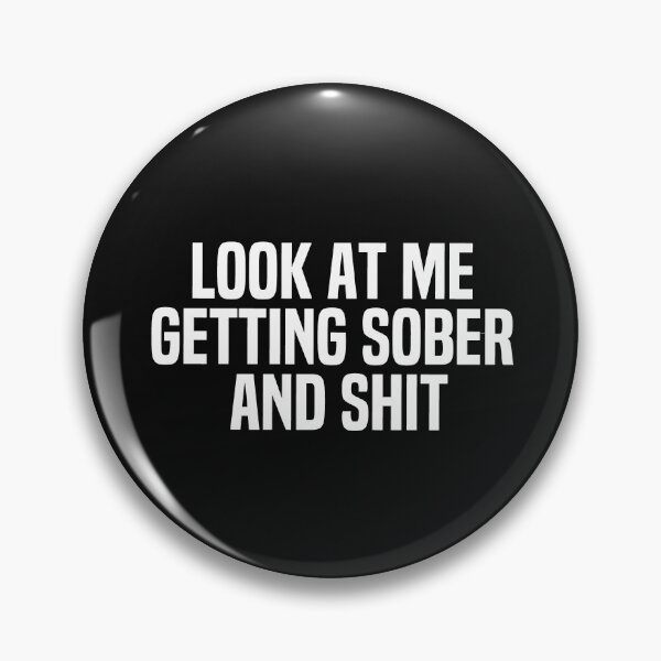 Item preview, Look At Me Getting Sober And Shit designed and sold by melshirt-shop.