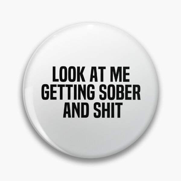 Item preview, Look At Me Getting Sober And Shit designed and sold by melshirt-shop.