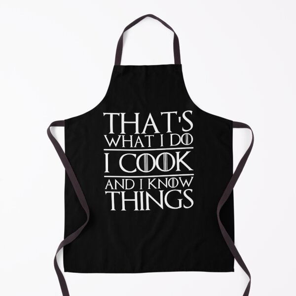 That's What I Do I Cook And I Know Things Apron