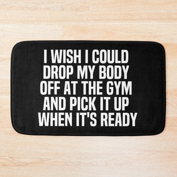 Item preview, I Wish I Could Drop My Body Off At The Gym And Pick It Up When Its Ready designed and sold by melshirt-shop.
