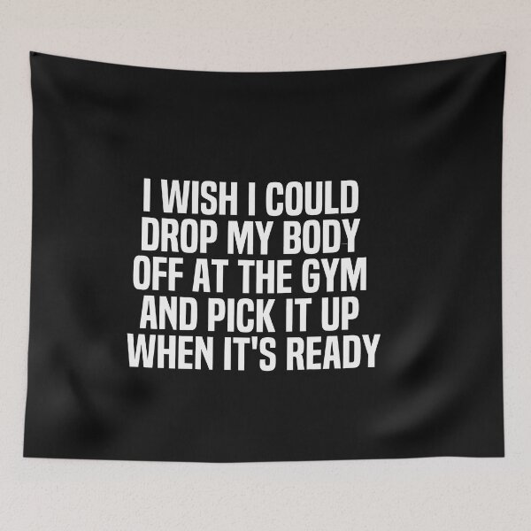 Item preview, I Wish I Could Drop My Body Off At The Gym And Pick It Up When Its Ready designed and sold by melshirt-shop.