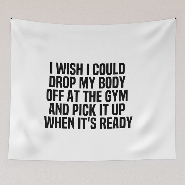 Item preview, I Wish I Could Drop My Body Off At The Gym And Pick It Up When Its Ready designed and sold by melshirt-shop.