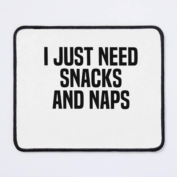 Item preview, I Just Need Snacks And Naps designed and sold by melshirt-shop.