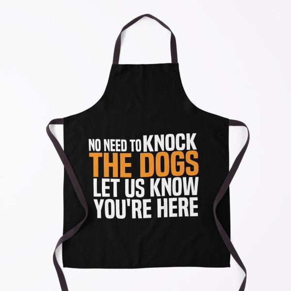 Item preview, No Need To Knock The Dogs Let Us Know Youre Here designed and sold by melshirt-shop.