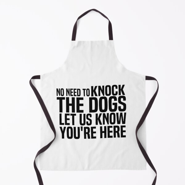 Item preview, No Need To Knock The Dogs Let Us Know Youre Here designed and sold by melshirt-shop.